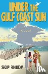Rhudy, Skip - Under the Gulf Coast Sun