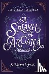 Evans, S. Usher - A Splash of Arcana: A Cozy Fantasy Mystery
