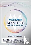 Marzano, Robert J. - Marzano Mastery Approaches: A Decision-Making Process for Competency-Based Schools (Strategies to Build Competency-Based Practices)