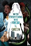 Tap, Bethany - When Everything Was Fresh & Green