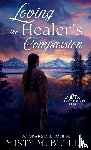 Beller, Misty M - Loving the Healer's Compassion