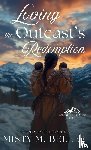 Beller, Misty M. - Loving the Outcast's Redemption