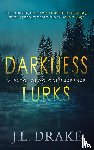 Drake, J. L. - Darkness Lurks