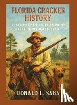 Saba, Donald L. - Florida Cracker History, A History of the Celtic Frontier Culture in Pre-1840 Florida