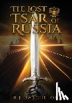 Batchelor, R. J. - The Lost Tsar of Russia