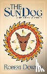 Downes, Robert - The Sun Dog: A Novel of Native America