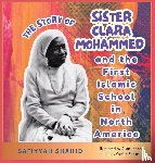 Shahid, Safiyyah - The Story of Sister Clara Mohammed & The First Islamic School in North America