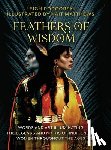 Podgorski, Leigh - Feathers of Wisdom: Words and Art Illuminating the Legends and Myths of Indigenous Women throughout the Ages