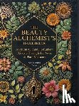 Tucker, Sara Elizabeth - The Beauty Alchemist's Handbook: An Intimate Guide to Radiant Skincare Through the Power of Plant Medicine