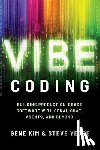 Kim, Gene - Vibe Coding: Building Production-Grade Software with Genai, Chat, Agents, and Beyond
