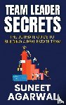 Agarwal, Suneet - Team Leader Secrets