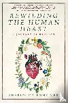 Oppenheimer, Sharifa - Rewilding the Human Heart