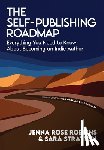 Robbins, Jenna Rose - The Self-Publishing Roadmap: Everything You Need to Know About Becoming an Indie Author