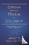 Abadir, Janet - Drink from the River of Delight