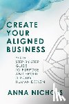 Nichols, Anna - Create Your Aligned Business