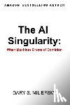 Miliefsky, Gary S. - The AI Singularity: When Machines Dream of Dominion