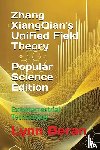 Beran, Lynn L - Zhang XiangQian's Unified Field Theory (Popular Science Edition)