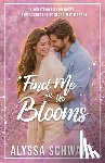 Schwarz, Alyssa, Warren, Susan May - Find Me in the Blooms