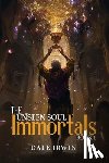 Irwin, Dale - The Unseen Soul Book 1: Immortals