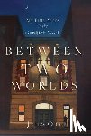Opie, James - Between Two Worlds