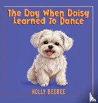 Beebee, Holly - The Day When Daisy Learned To Dance