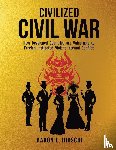 Hirschi, Aaron L - Civilized Civil War