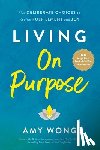 Wong, Amy - Living on Purpose