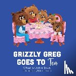 Bosley, Jaclynn - Grizzly Greg Goes to Tea