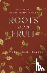 Bartel, Timothy E. G. - Roots and Fruit