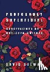 Solway, David - Profoundly Superficial: Observations on a Net Zero Culture