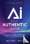Shapira, Allison - AI for the Authentic Leader: How to Communicate More Effectively Without Losing Your Humanity