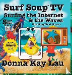Lau, Donna Kay - Surf Soup TV Surfing the Internet & the Waves