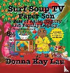 Lau, Donna Kay - Surf Soup TV Paper Son A Tale of Asian History and Family Legacy
