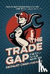 Hanson, Zachary Craig - The Trade Gap: Break the Rules. Learn a Skill. Own Your Future.