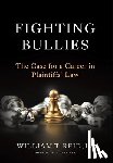 Reid, William T. - Fighting Bullies: The Case for a Career in Plaintiffs' Law