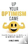 Inniss, Charles - Up Your Optimism Game