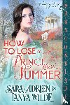 Adrien, Sara, Wilde, Tanya - How to Lose a Prince This Summer