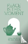 Nhat Hanh, Thich - Peace Is This Moment Journal: 52 Teachings for a Balanced Life from Thich Nhat Hanh