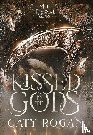 Rogan, Caty - Rogan, C: Kissed by the Gods