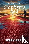 Apps, Jerry - Cranberry Red: A Rural Tale of Breakthroughs, Betrayals, and Moral Courage