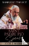 Thibault, Marie-Josée - Saint Padre Pio Speaks - Book 3: My Stigmata
