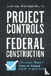 Arias, Scott, Ellis, Matt - PROJECT CONTROLS FOR FEDERAL CONSTRUCTION
