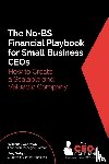 Lieberman, William, Wright, Amy - The No-BS Financial Playbook for Small Business CEOs