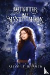 Morock, Nicolle - Daughter of the Mystic Moon