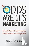 Ling, Shanise - Odds Are It's Marketing: A Practical Guide to Spotting Trends, Building Strategy, and Driving Growth