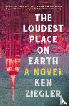 Ziegler, Ken - The Loudest Place on Earth