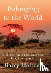 Hoffner, Barry - Belonging to the World: A Journey from Grief to Connection in Every Country on Earth