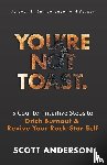 Anderson, Scott - You're Not Toast