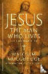 Muggeridge, Malcolm - Jesus, the Man Who Lives