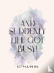 White, Tonya L - And Suddenly Life Got Busy!